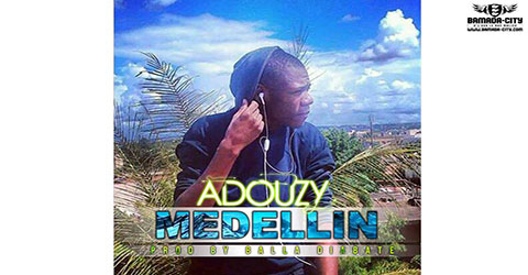 ADOUZY  MEDELLIN - PROD BY BALLA DIABATE