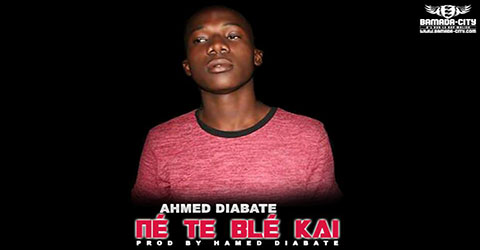 AHMED DIABATE - NÉ TE BLÉ KAI - PROD BY AHMED DIABATE