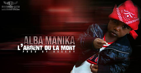 ALBA MANIKA - L'ARGENT OU LA MORT - PROD BY ASSZXY