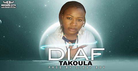 DIAF - TAKOULA - PROD BY DJIGUI BOY