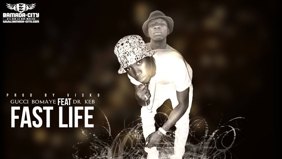 GUCCI BOMYE FEAT DR KEB - FAST LIFE - PROD BY VISKO