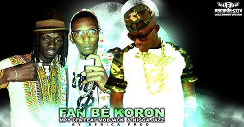 MPY CFA FEAT MOBJACK & NIGGA JAZZ - FAN BÈ KORON - BY AFRICA PROD