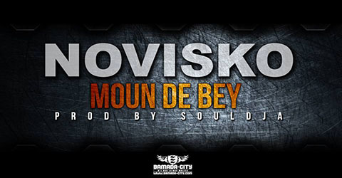 NOVISKO - MOUN DE BEY - PROD BY SOULDJA