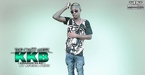 THE CHAT WEEZ - KKB (KORAIKAIW KA BOY) - BY AFRICA PROD