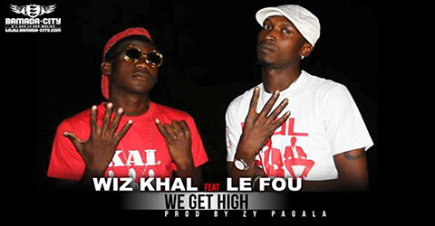 WIZ KHAL FEAT LE FOU - WE GET HIGH - PROD BY ZY PAGALA