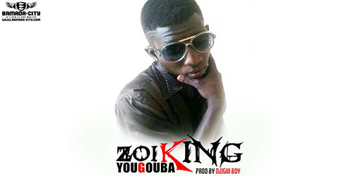 ZOI KING - YOUGOUBA - PROD BY DJIGUI BOY