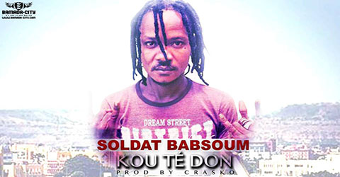 BABSOUM SOLDAT - KOU TÈ DON - PROD BY CRASKO