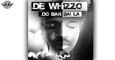 DE WHIZZO - DO BAN BAI LA - PROD BY SELF MADE NATION