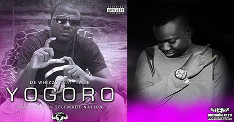 DE WHIZZO FEAT TAL B - YOGORO - PROD BY SELFMADE NATION