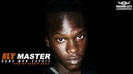 ELY MASTER - DANS MON ESPRIT - PROD BY KRONIK MUSIC