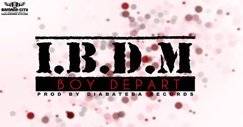 I.B.D.M - BOY DEPART - DIABATEBA RECORDS