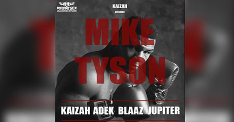 KAIZAH FEAT ADEK, BLAAZ & JUPITER - MIKE TYSON - PROD BY KAIZAH