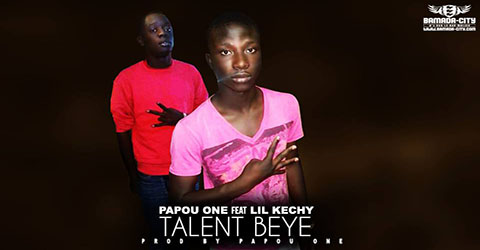 PAPOU ONE FEAT LIL KECHY - TALENT BEYE - PROD BY PAPOU ONE