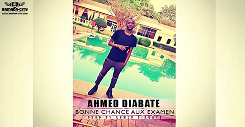 AHMED DIABATE - BONNE CHANCE AUX EXAMEN