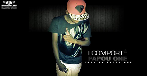 PAPOU ONE - I COMPORTÉ