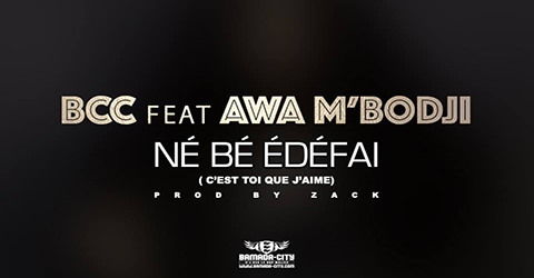 BCC Feat. AWA M'BODJI - NÉ BÉ ÉDÉFAI (SON)