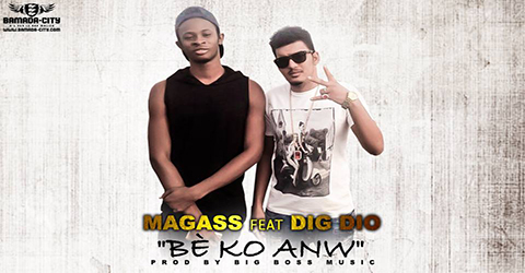 MAGASS Feat. DIG DIO - BÈ KO ANW