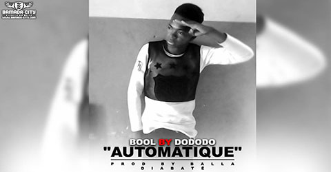 BOOL BY DODODO - AUTOMATIQUE - PROD BY BALLA DIABATE