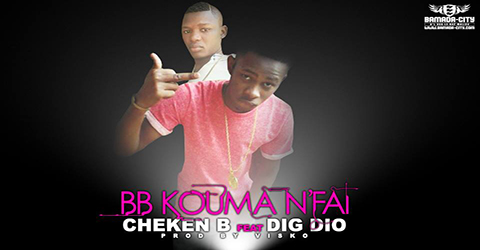 CHEIKEN B Feat. DIG DIO - BB KOUMA N'FAI