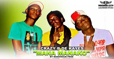 CRAZY B DE KAYES - MANA MANAKO-BY MANDINGUE PROD
