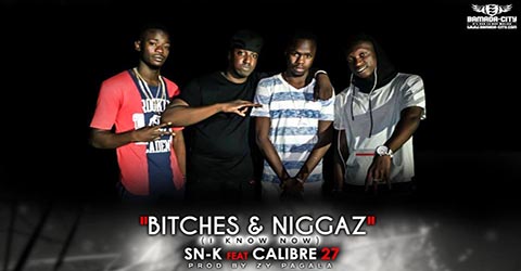 SN-K Feat. CALIBRE 27 - BITCHES & NIGGAZ (I KNOW NOW) (SON)