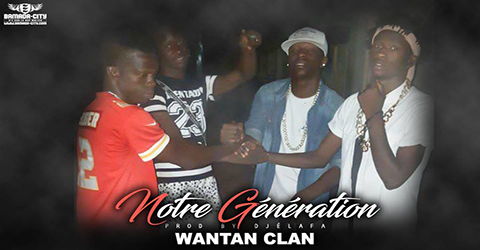 WANTAN CLAN - NÔTRE GENERATION