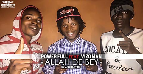 power-full-feat-vizo-man-allah-de-bey-by-africa-prod