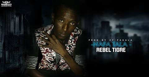 rebel-tigre-nafa-tala-prod-by-zy-pagala