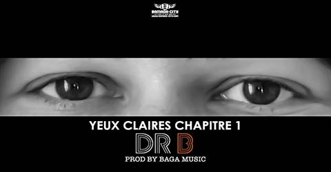 dr-b-yeux-claires-chapitre-1-prod-by-baga-music