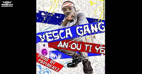 vesca-gang-an-ou-ti-ye-prod-by-papibeatz