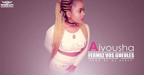 AIYOUSHA - FERMEZ VOS GUELES - PROD BY DJ KERLY