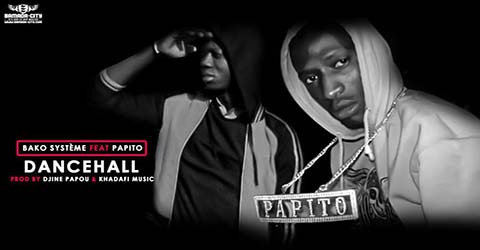 BAKO SYSTÈME FEAT PAPITO - PROD BY DANCEHALL - PROD BY DJINE PAPOU & KHADAFI MUSIC