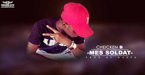 CHEICKEN B - MES SOLDAT - PROD BY GASPA