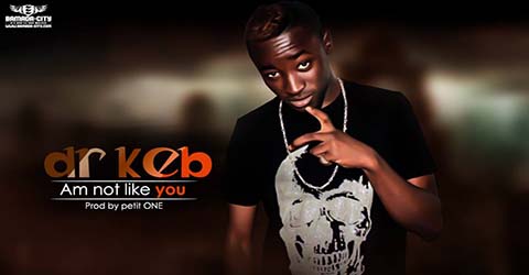 DR KEB - AM NOT LIKE YOU - PROD BY PETIT ONE