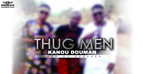 THUG MEN - KA?OU DOUMAN - PROD BY BAKHAGA