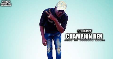 BOURASPY - CHAMPION DEN - PROD BY SOULDJA MUSIC