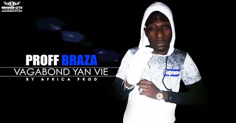 PROFF PRAZA - VAGABOND YAN VIE - BY AFRICA PROD