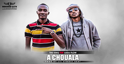 THE KING Feat. LUDA FLOW - A CHOUALA (SON)
