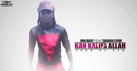 VAN BAXY FEAT SAGARA FLOW - KAN KALIFA ALLAH - PROD BY BPM