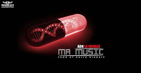 ADN LA MENANCE - MA MUSIC - PROD BALLA DIABATE
