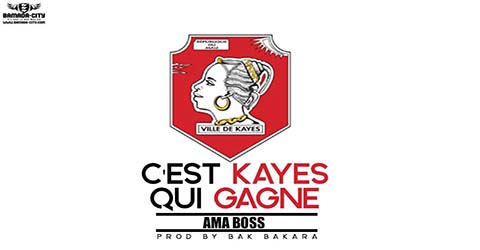 AMA BOSS - C'EST KAYES QUI GAGNE - PROD BY BAK BAKARA