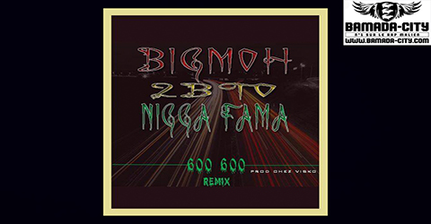 BIG MOH FEAT NEGGA FAMA & 2BTO - 600 600 - PROD BY VISKO