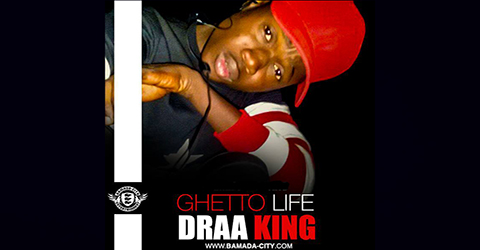 DRAA KING - GHETTO LIFE (SON)