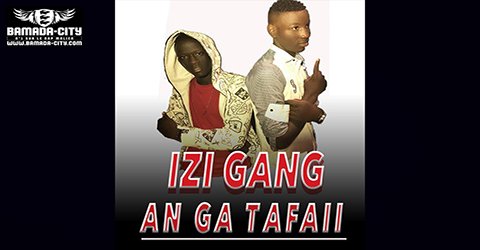 IZI GANG - AN GA TA FAII (SON)