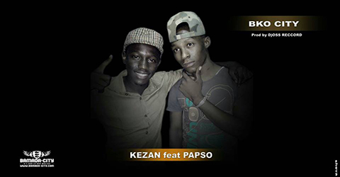 KENZAN FEAT PAPSO - BKO CITY - PROD BY DJOSS RECORDS