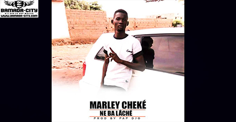 MARLEY CHEKÉ - NE BA LÂCHÉ - PROD BY PAP DJO