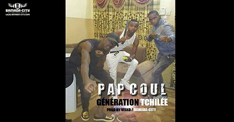 PAP COUL - GÉNÉRATION TCHILÉE - PROD BY VISKO:BAMADA-CITY