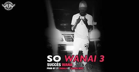 SUCCÈS WANA - SO WANAI 3 - PROD BY ZY PAGALA & DESIGN BEAT