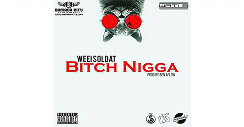 WEEI SOLDAT - BITCH NIGGA (SON)