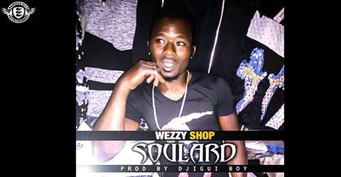 WEEZY SHOP - SOULARD - PROD BY DJIGUI BOY